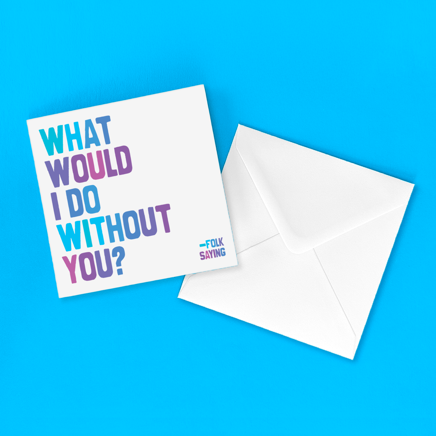 Cards - D212- What Would I Do (Saying)