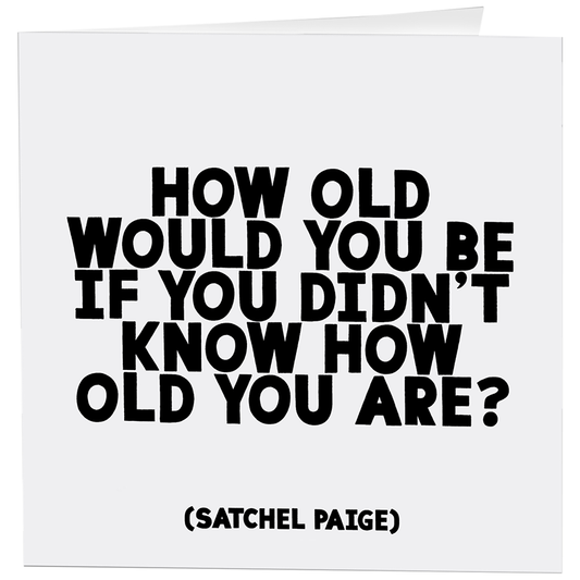 Greeting Card "How Old Would You Be" Birthday Card