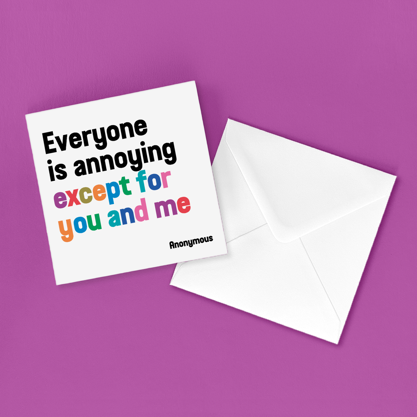 Greeting Card "Everyone Is Annoying" Inspirational Card