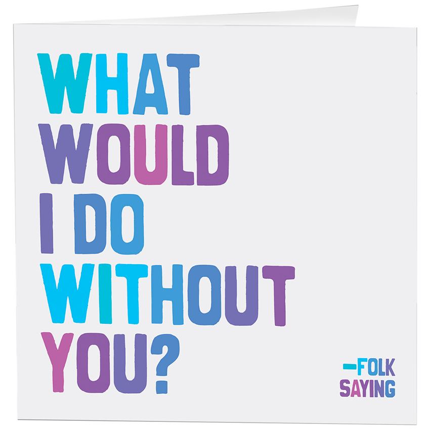 Cards - D212- What Would I Do (Saying)